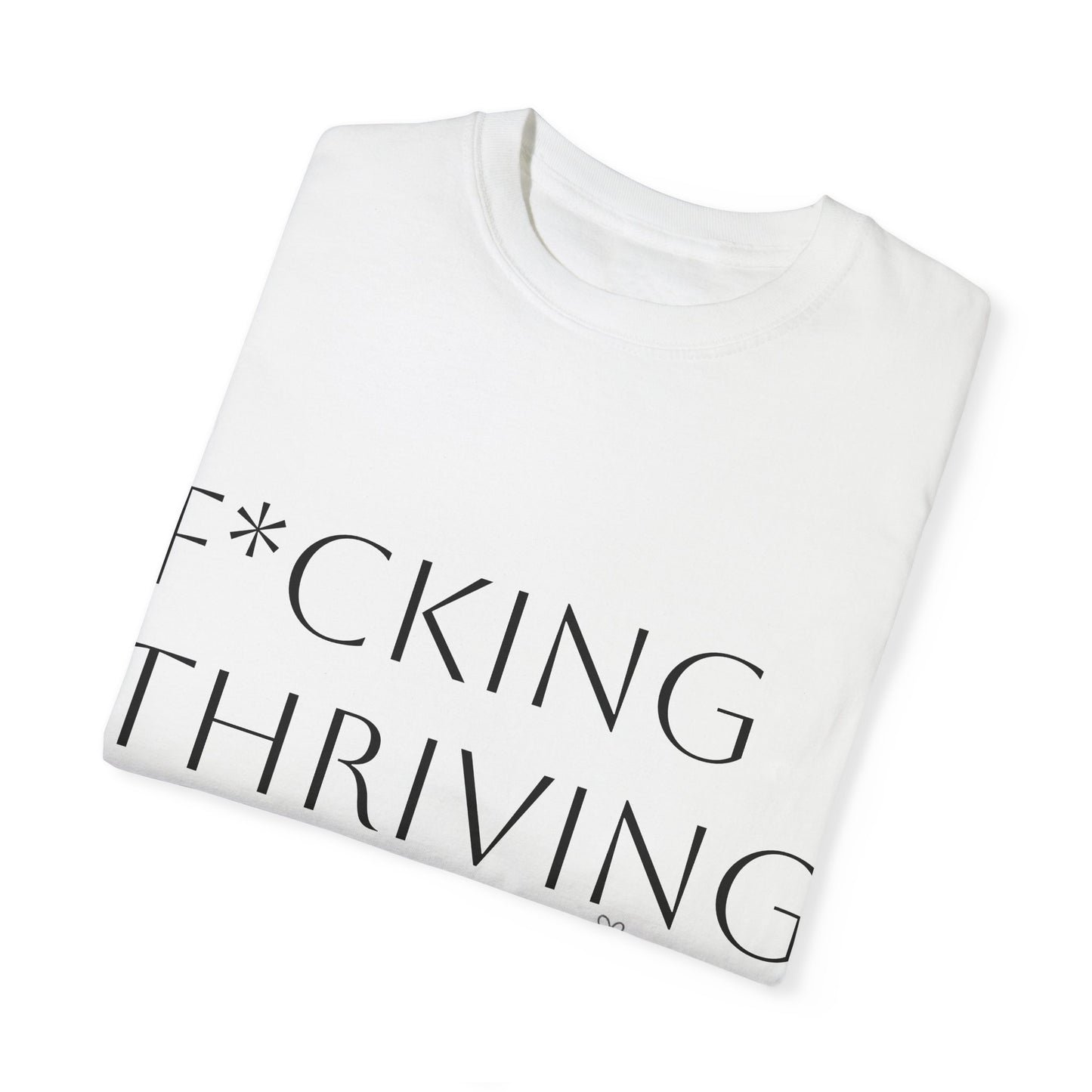 F*cking Thriving T-shirt