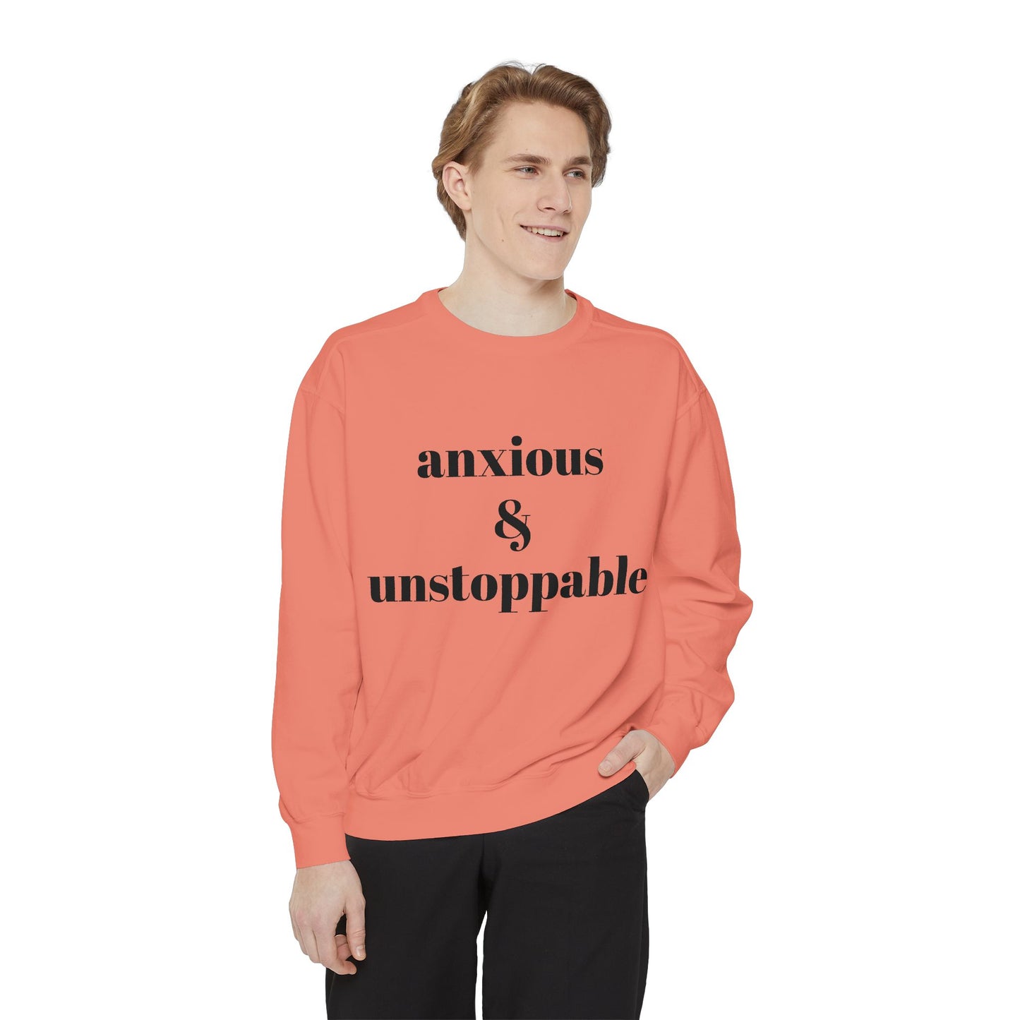 anxious & unstoppable Sweatshirt