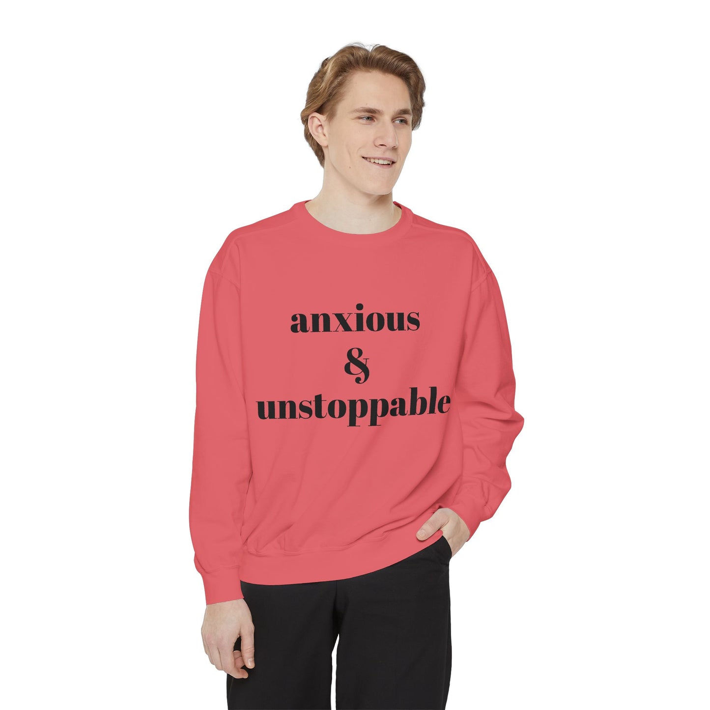 anxious & unstoppable Sweatshirt