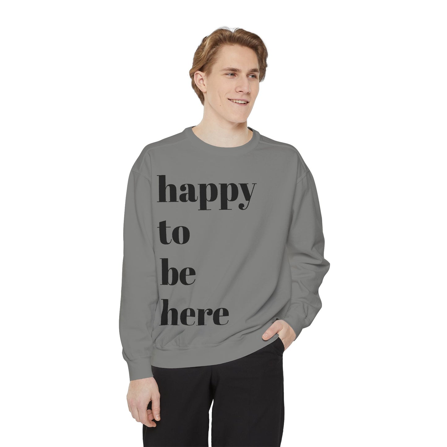 happy to be here Sweatshirt