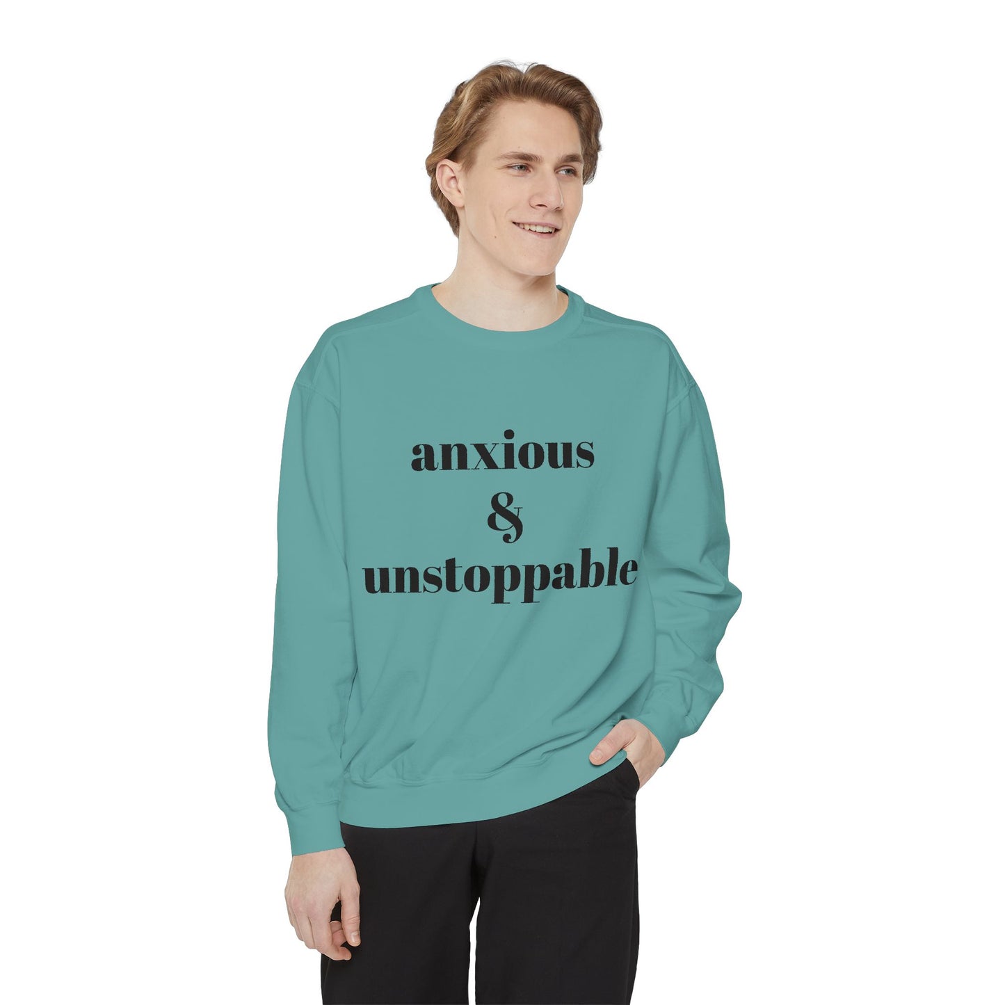 anxious & unstoppable Sweatshirt