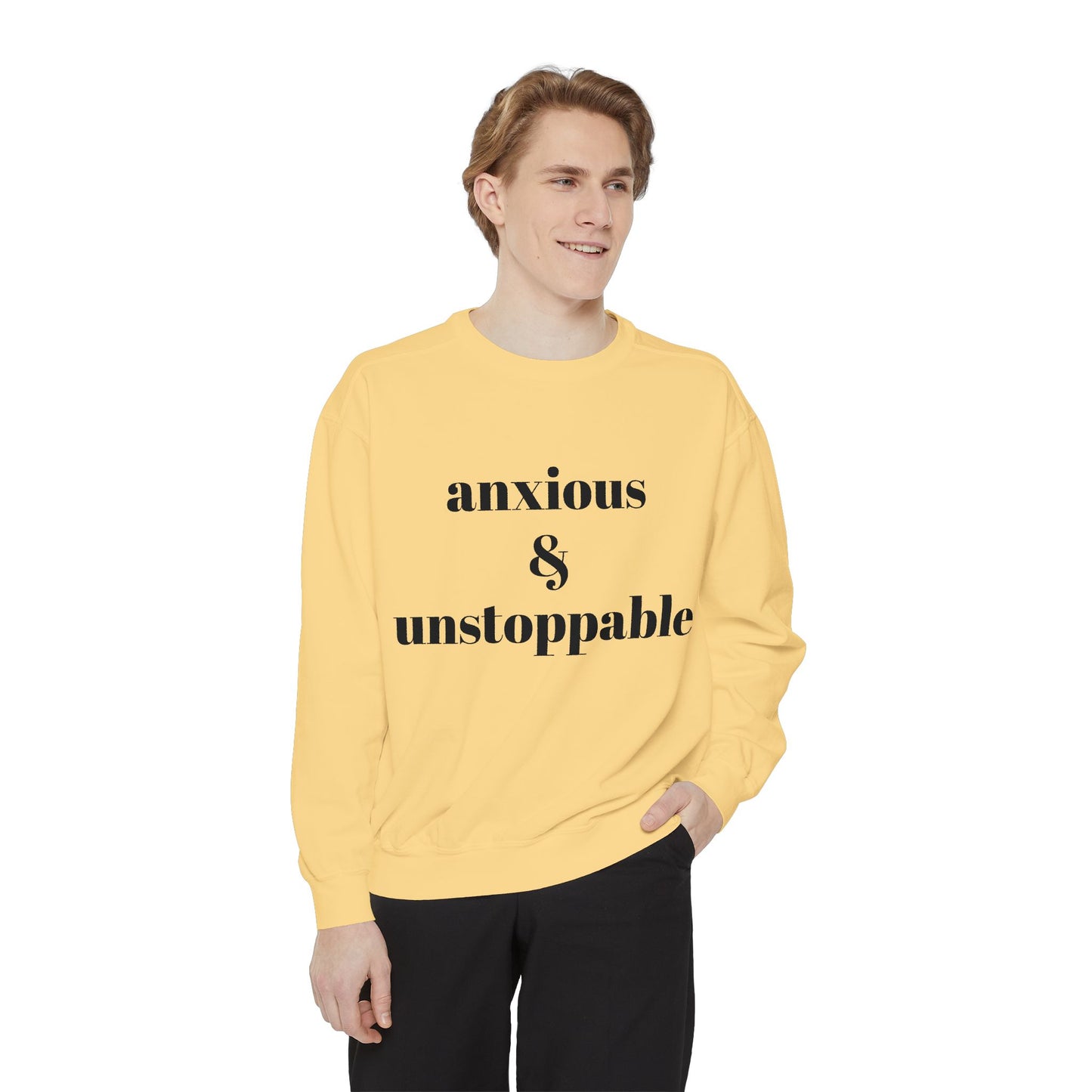 anxious & unstoppable Sweatshirt