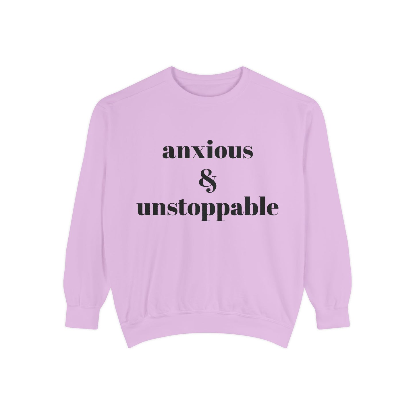 anxious & unstoppable Sweatshirt