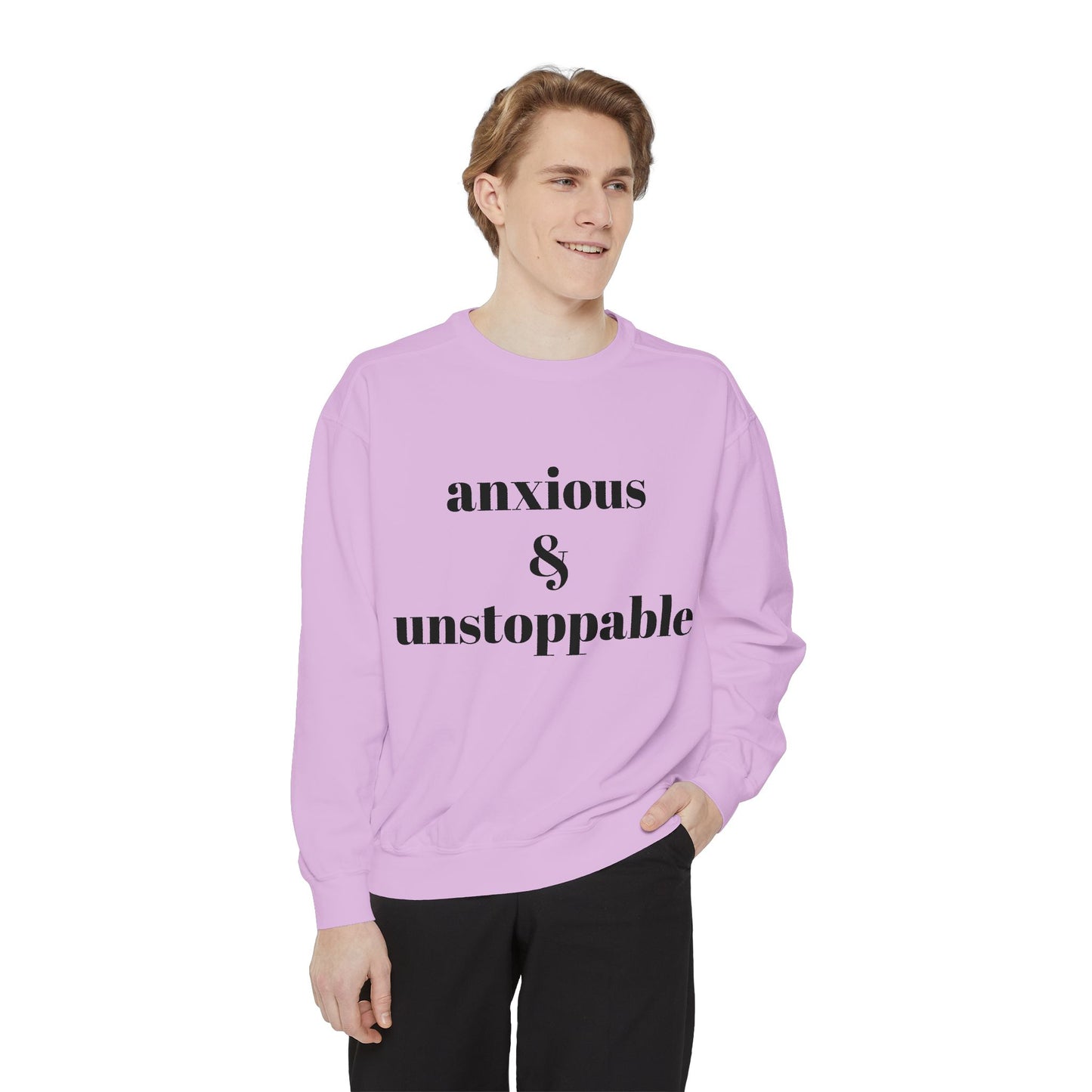 anxious & unstoppable Sweatshirt